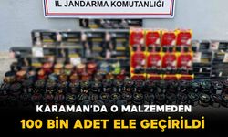 Karaman'da 100 bin adet ele geçirildi