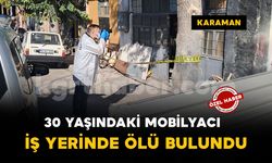 Karaman'da 30 yaşındaki genç iş yerinde ölü bulundu