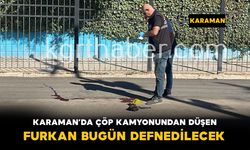 Karaman'da ağır yaralanan belediye çalışanı bugün defnedilecek