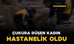 Karaman'da çukura düşen kadın yaralandı