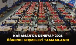 Karaman’da DENEYAP 2026 öğrenci seçmeleri tamamlandı