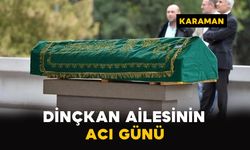 Karaman'da Dinçkan ailesinin acı günü