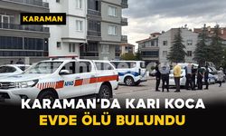 Karaman’da evde karı koca ölü bulundu