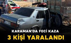 Karaman'da feci kaza: 3 kişi yaralandı