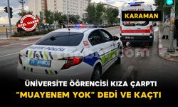 Karaman'da geri manevra yapan otomobil üniversite öğrencisine çarptı: "Muayenem yok" deyip kaçtı