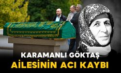 Karaman'da Göktaş ailesinin acı kaybı