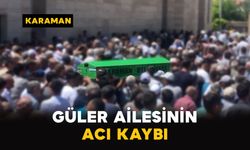 Karaman'da Güler ailesinin acı kaybı