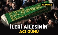 Karaman'da İleri ailesinin acı günü