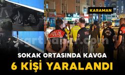 Karaman'da kalabalık grubun sokak ortasındaki kavgası kamerada: 6 yaralı
