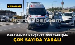 Karaman’da Kavşakta Feci Çarpışma: Çok Sayıda Yaralı