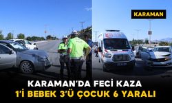Karaman’da otomobiller kavşakta çarpıştı: 1’i bebek 3’ü çocuk 6 yaralı