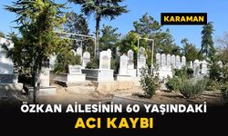 Karaman'da Özkan ailesinin acı günü