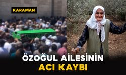 Karaman'da Özoğul ailesinin acı günü
