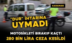 Karaman'da polisin 'dur' ihtarına uymayan motosiklete 280 bin lira ceza
