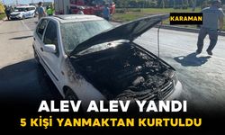 Karaman’da seyir halindeki araç alev alev yandı! 5 kişi son anda kurtuldu