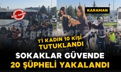 Karaman’da “Sokaklar Güvende” operasyonu: 10 şüpheli tutuklandı