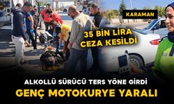 Karaman’da ters yönden gelen alkollü sürücü motokurye ile çarpıştı: 1 yaralı