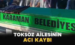 Karaman'da Toksöz ailesinin acı kaybı