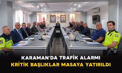 Karaman’da trafik alarmı: Kritik başlıklar masaya yatırıldı