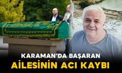 Karamanlı Başaran ailesinin acı kaybı