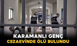 Karamanlı genç cezaevinde ölü bulundu