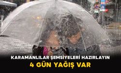 Karamanlılar şemsiyeleri hazırlayın: 4 gün yağış var