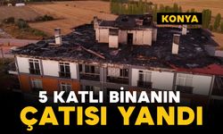 Konya Beyşehir'de 5 katlı binanın çatısı yandı: Mahsur kalan usta kurtarıldı