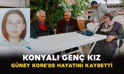 Konyalı genç kız Güney Kore’de hayatını kaybetti