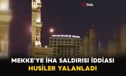 Mekke’ye İHA Saldırısı İddiası: Husiler Yalanladı