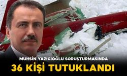 Muhsin Yazıcıoğlu soruşturmasında 36 kişi tutuklandı