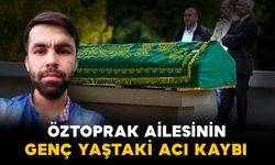 Öztoprak ailesinin genç yaştaki acı kaybı