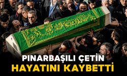 Pınarbaşılı Çetin ailesinin acı kaybı