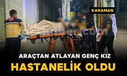 Seyir halindeki araçtan atlayan genç kız yaralandı