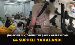 Şimşekler Suç Örgütü’ne Şafak Operasyonu: 64 Şüpheli Yakalandı