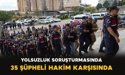 Yolsuzluk soruşturmasında 35 şüpheli hakim karşısında