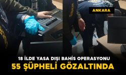 18 ilde yasa dışı bahis operasyonu: 55 şüpheli gözaltında
