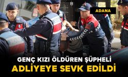 Adana'da genç kızı pompalı tüfekle öldüren şüpheli adliyede