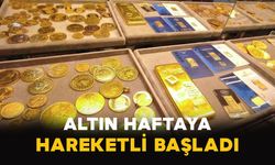 Altın haftaya hareketli başladı