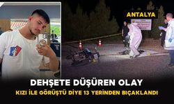 Antalya’da 20 yaşındaki genç bıçaklanarak öldürüldü