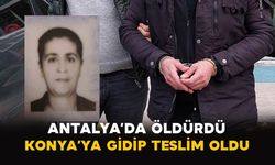 Antalya’da öldürdü: Konya’ya gidip teslim oldu