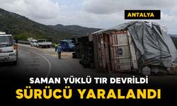 Antalya'da saman yüklü tır devrildi: 1 yaralı