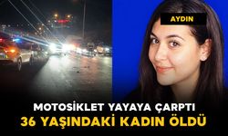 Aydın’da motosiklet yayaya çarptı: 1 ölü