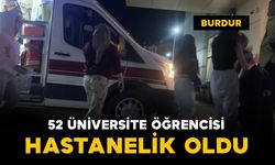 Burdur'da 52 üniversite öğrencisi hastanelik oldu