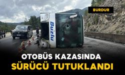 Burdur'da otobüs kazasında sürücü tutuklandı