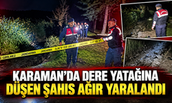 Karaman’da dere yatağına düşen şahıs ağır yaralandı