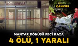 Çankırı'da mantar dönüşü feci kaza: 4 ölü, 1 yaralı