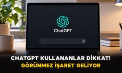 ChatGPT kullananlar dikkat: Görünmez işaret geliyor