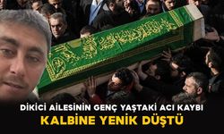 Dikici ailesinin acı kaybı: Kalbine yenik düştü