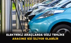 Elektrikli araçlarda gizli tehlike: Aracınız sizi izliyor olabilir