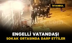 Esenyurt'ta engelli vatandaşı sokak ortasında darp ettiler
